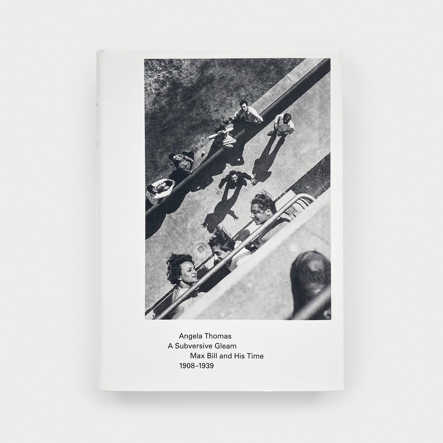 A Subversive Gleam: Max Bill and His Time: 1908–1939