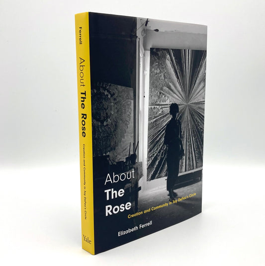 About The Rose: Creation and Community in Jay DeFeo's Circle