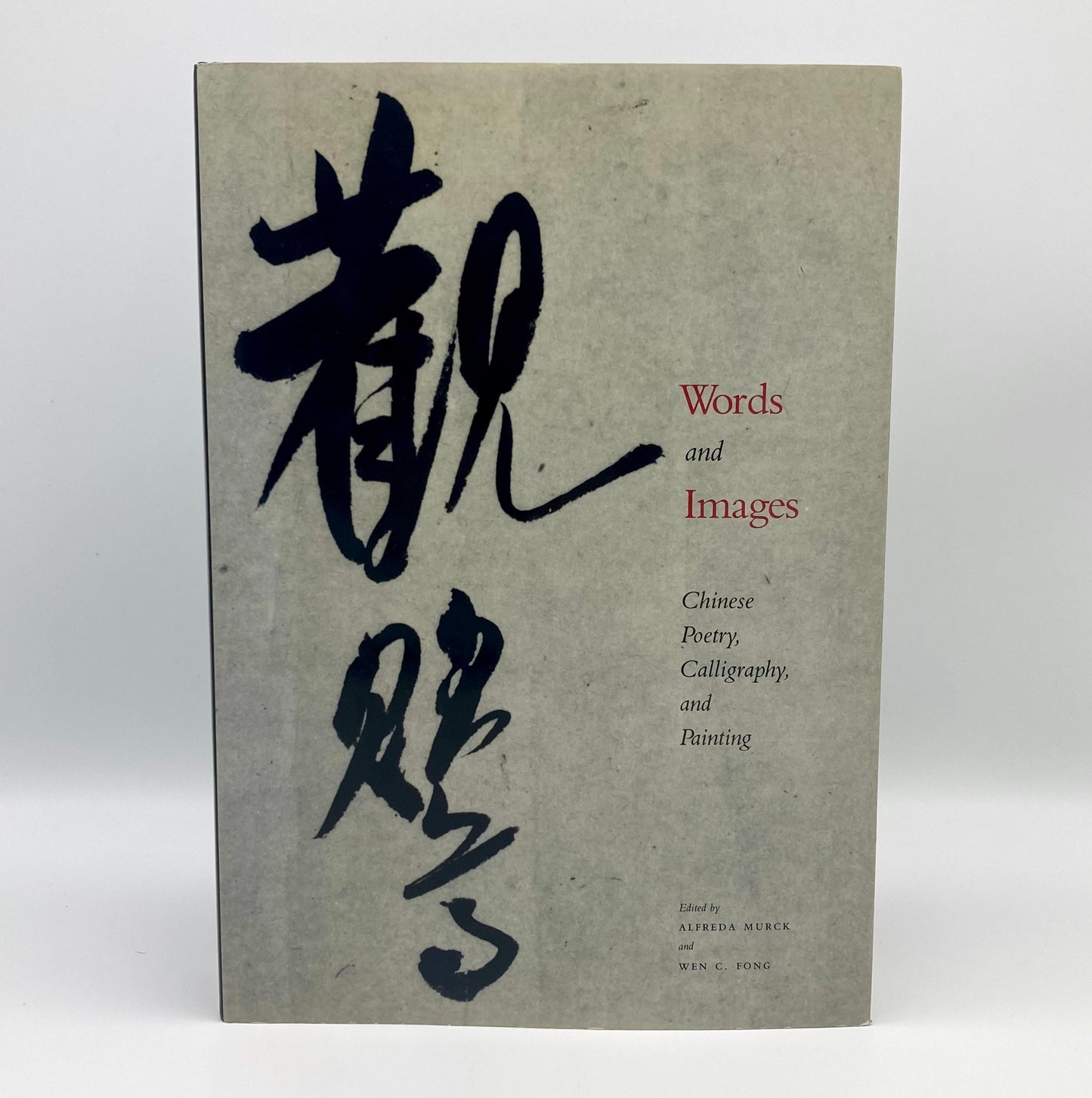 Words and Images: Chinese Poetry, Calligraphy, and Painting