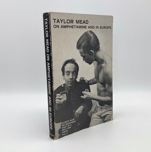 Taylor Mead on Amphetamine and in Europe: Excerpts from the anonymous diary of a New York youth volume three