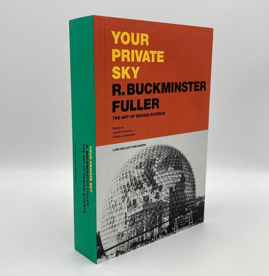 Your Private Sky: R. Buckminster Fuller The Art of Design Science