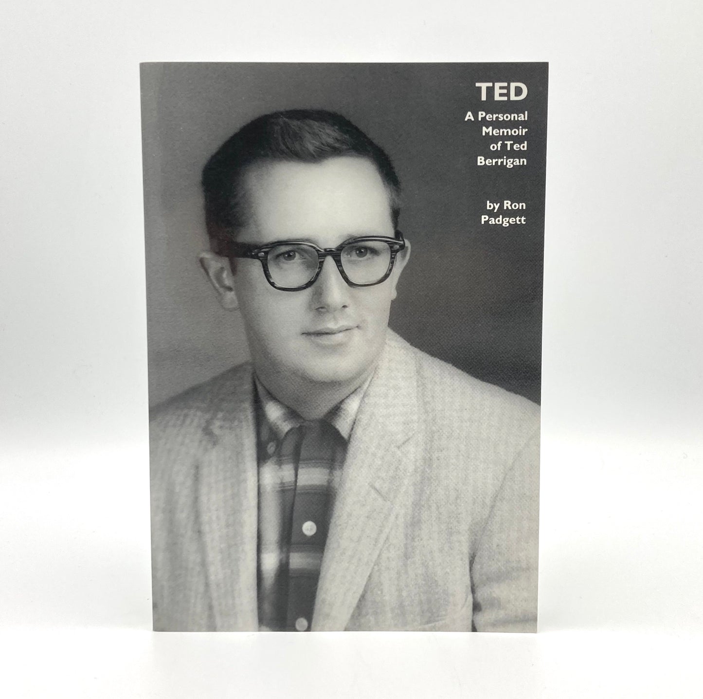 Ron Padgett - Ted: A Personal Memoir of Ted Berrigan