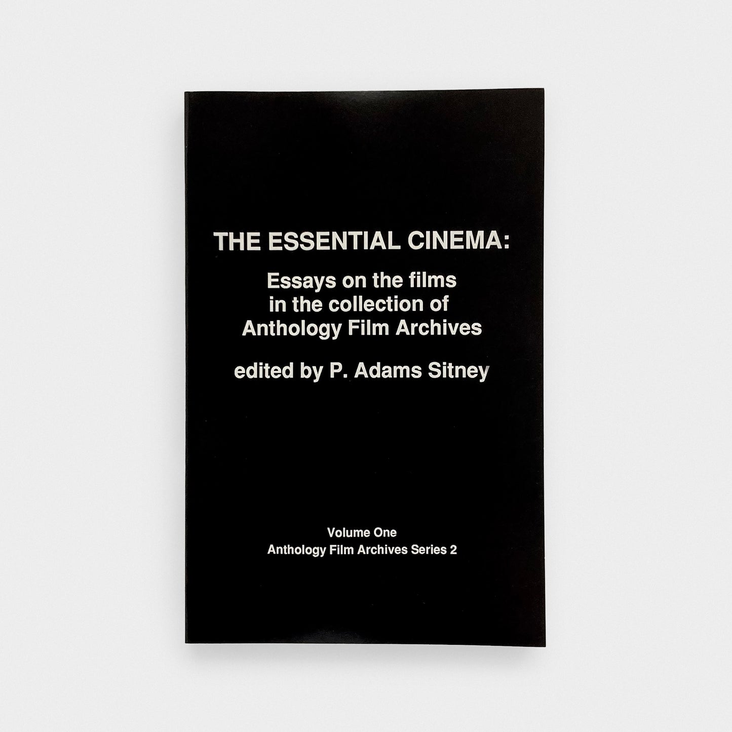 The Essential Cinema: Essays on the films in the collection of Anthology Film Archives