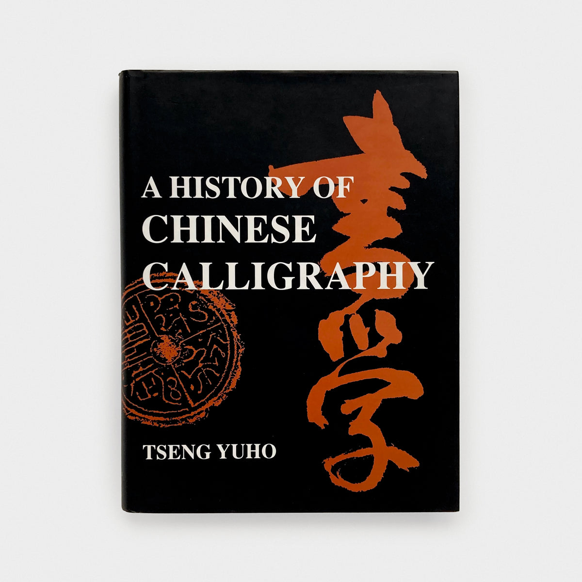 Calligraphy History.pdf A History of Chinese Calligraphy - Tseng Yuho – Bendowa Books