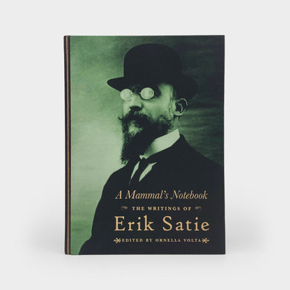 A Mammal’s Notebook: The Writings of Erik Satie