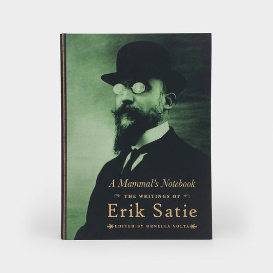 A Mammal’s Notebook: The Writings of Erik Satie