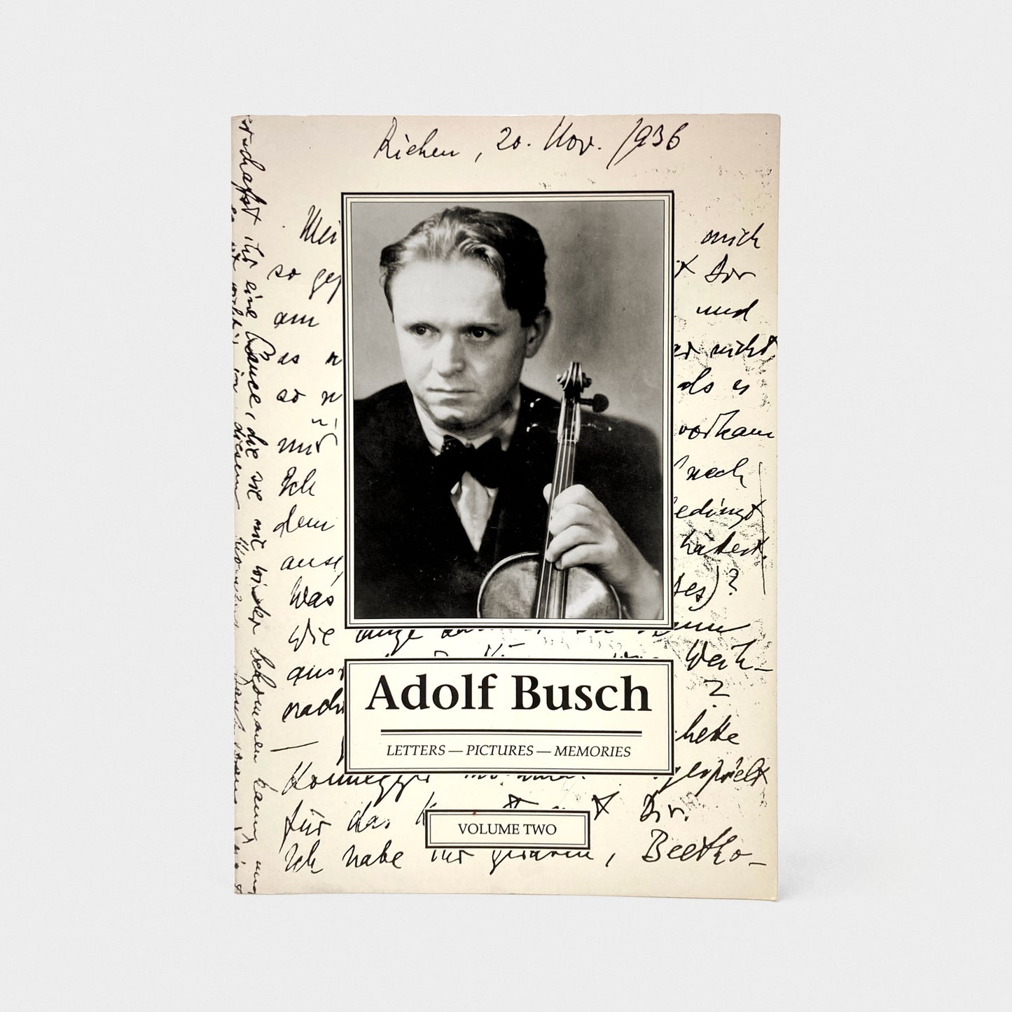 Adolf Busch: Letters, Pictures, Memories. Volume Two