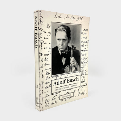 Adolf Busch: Letters, Pictures, Memories. Volume Two