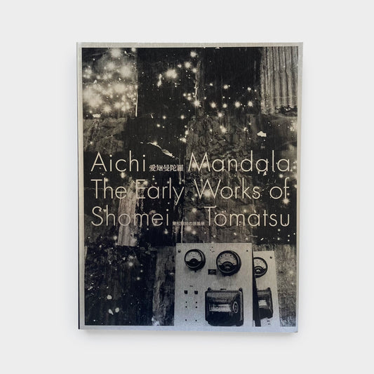 Aichi Mandala: The Early Works of Shomei Tomatsu