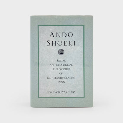Ando Shoeki: Social and Ecological Philosopher of Eighteenth-Century Japan