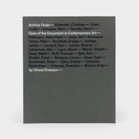 Archive Fever: Uses of the Document in Contemporary Art