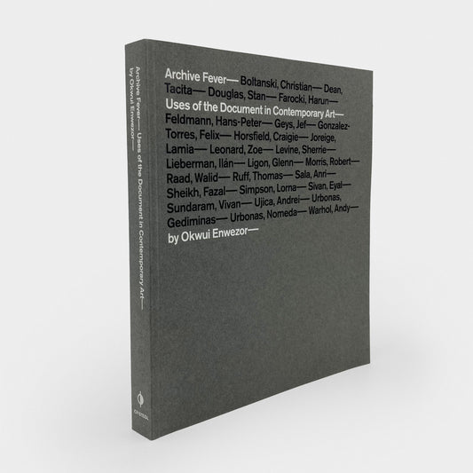 Archive Fever: Uses of the Document in Contemporary Art