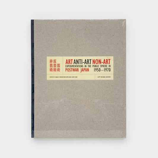 Art, Anti-Art, Non-Art: Experimentations in the Public Sphere in Postwar Japan, 1950-1970