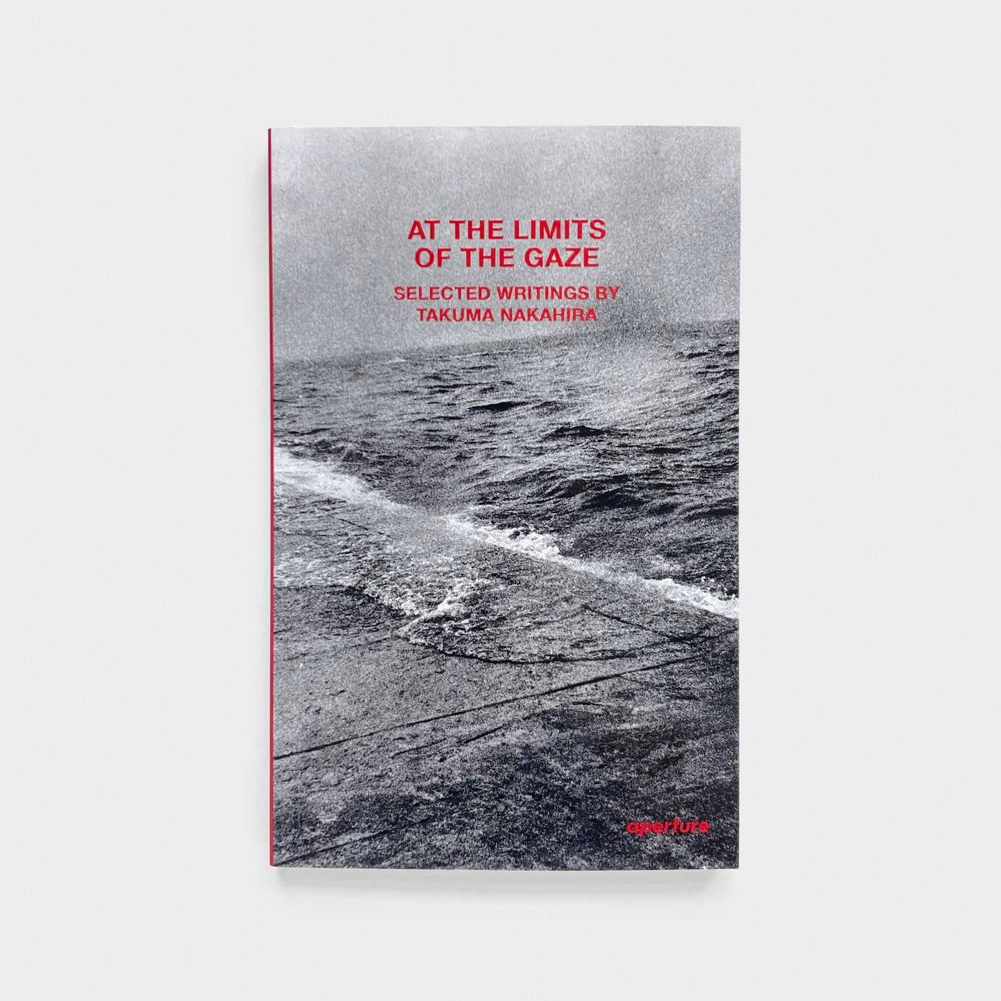 At the Limits of the Gaze: Selected Writings by Takuma Nakahira