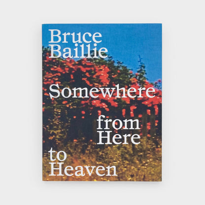 Bruce Baillie: Somewhere from Here to Heaven