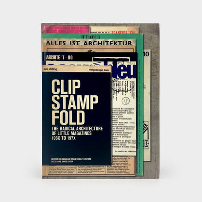 Clip Stamp Fold: The Radical Architecture of Little Magazine 196x to 197x