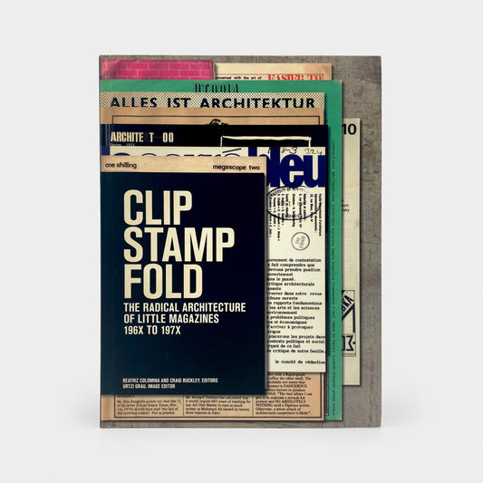 Clip Stamp Fold: The Radical Architecture of Little Magazine 196x to 197x