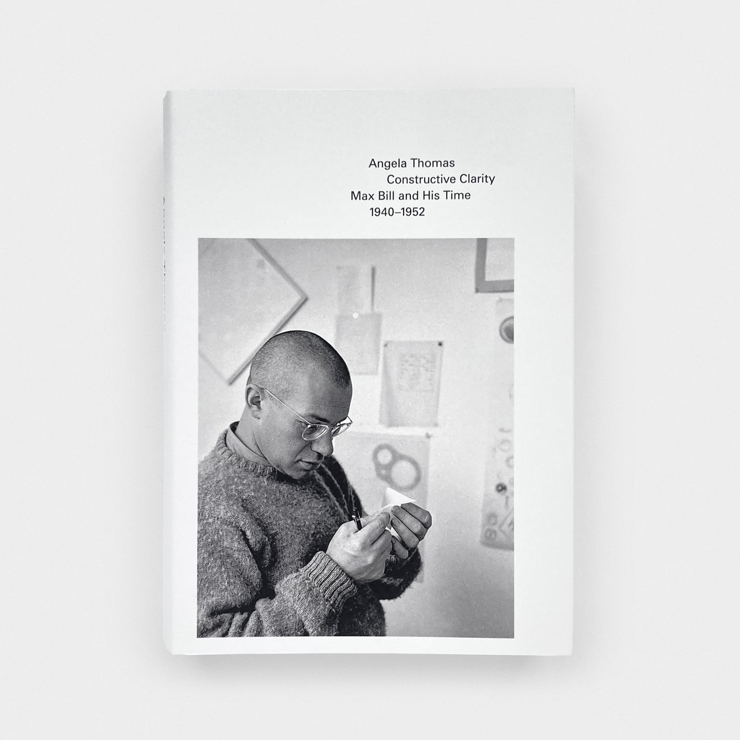 Constructive Clarity: Max Bill and His Time, 1940–1952