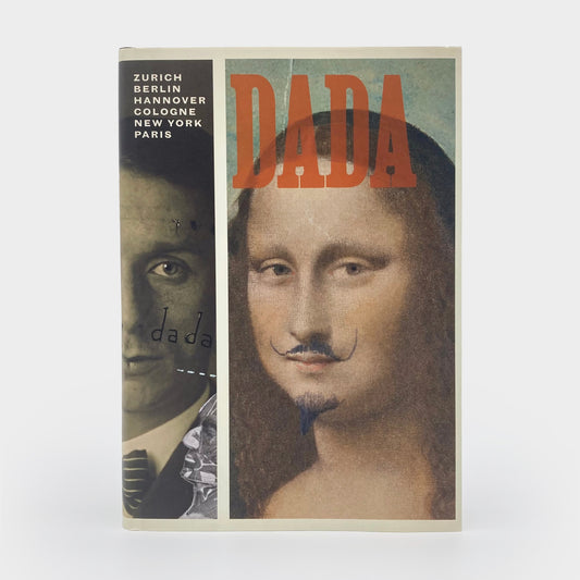 Dada: Zurich, Berlin, Hannover, Cologne, New York, Paris