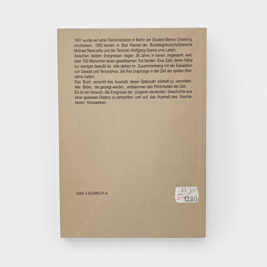 Die Toten, 1967–1993: Studentenbewegung, APO, Baader-Meinhof, Bewegung 2. Juni, Revolutionäre Zellen, RAF,...