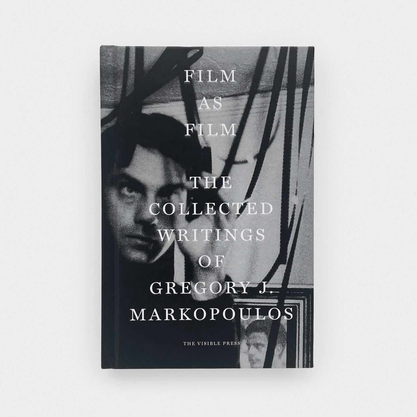 Film as Film: The Collected Writings of Gregory J. Markopoulos