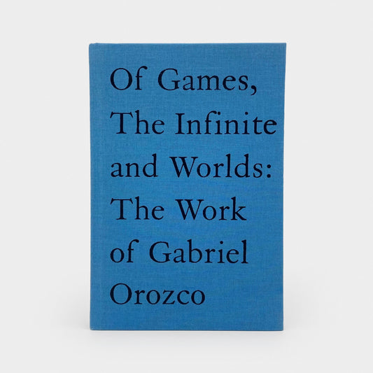 Of Games, the Infinite, and Worlds: The Work of Gabriel Orozco