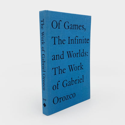 Of Games, the Infinite, and Worlds: The Work of Gabriel Orozco