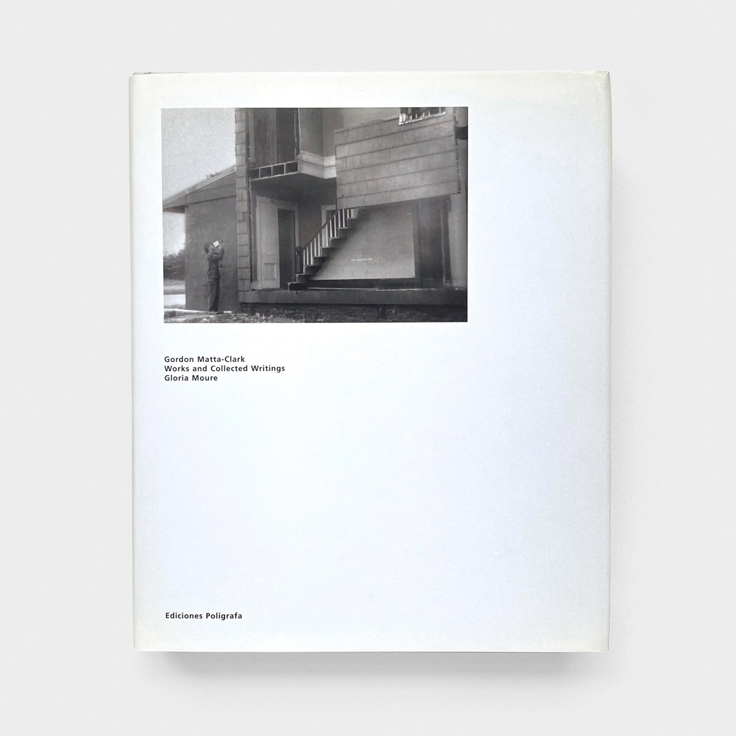 Gordon Matta-Clark: Works and Collected Writings