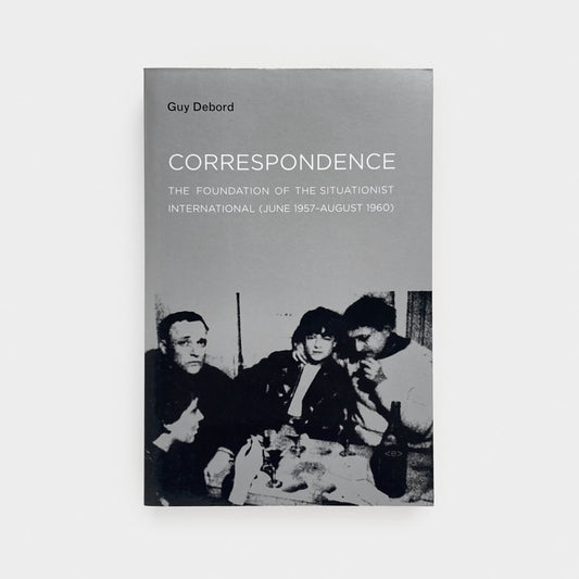 Correspondence: The Foundation of the Situationist International (June 1957–August 1960)