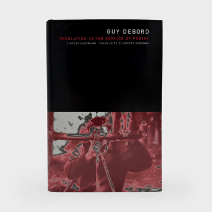 Guy Debord: Revolution in the Service of Poetry