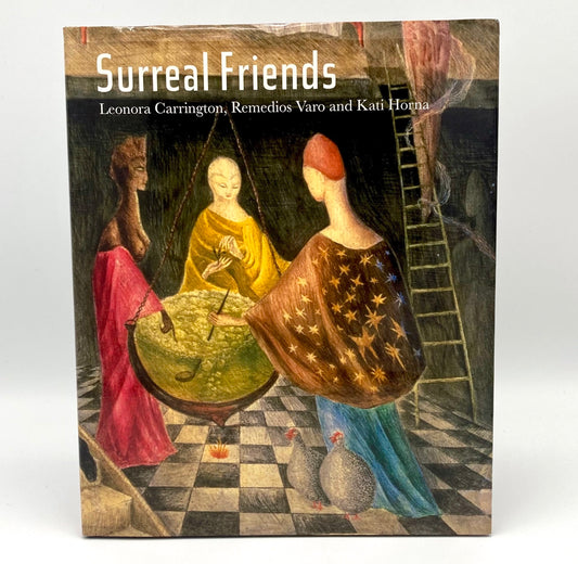 Surreal Friends: Leonora Carrington, Remedios Varo and Kati Horna