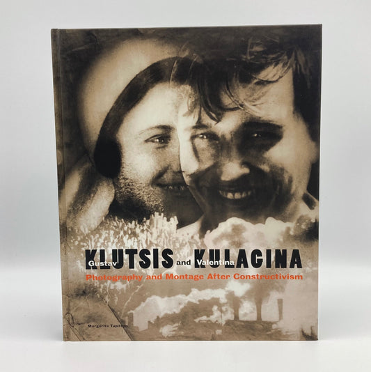 Gustav Klutsis and Valentina Kulagina: Photography and Montage after Constructivism