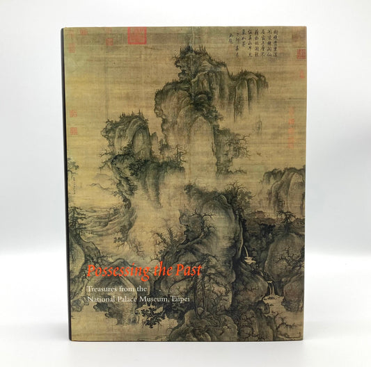 Possessing the Past: Treasures from the National Palace Museum, Taipei