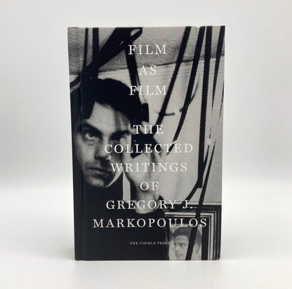 Film as Film: The Collected Writings of Gregory J. Markopoulos
