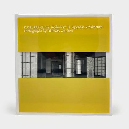 Katsura: Picturing Modernism in Japanese Architecture: Photographs by Ishimoto Yasuhiro