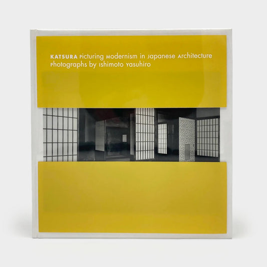Katsura: Picturing Modernism in Japanese Architecture: Photographs by Ishimoto Yasuhiro