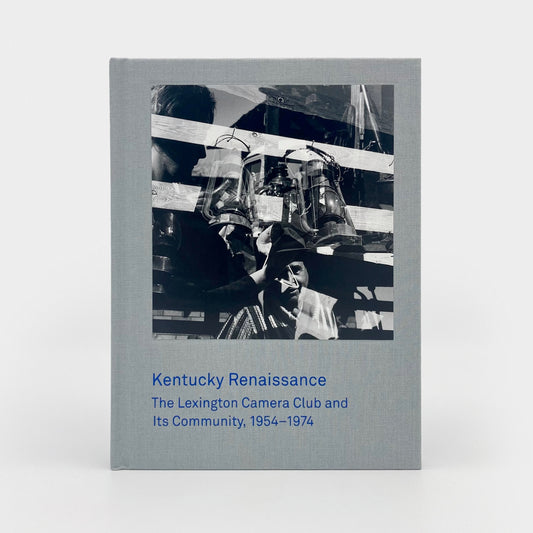 Kentucky Renaissance: The Lexington Camera Club and Its Community, 1954–1974