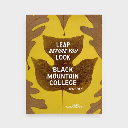 Leap Before You Look: Black Mountain College 1933–1957