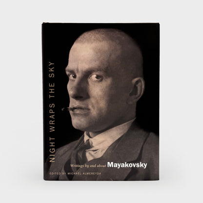 Night Wraps the Sky: Writings by and about Mayakovsky