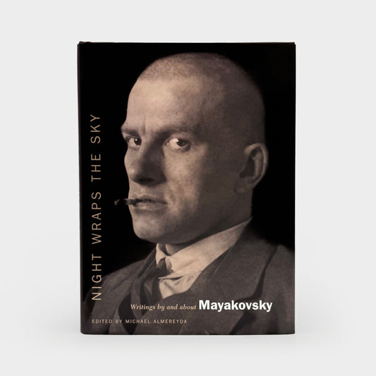 Night Wraps the Sky: Writings by and about Mayakovsky