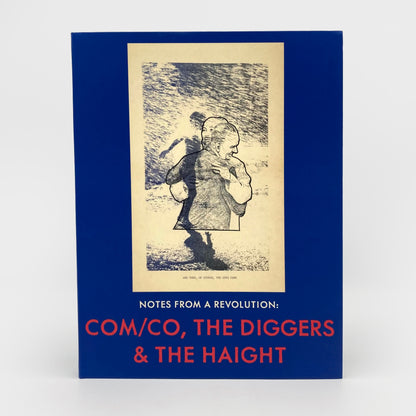Notes from a Revolution: Com/Co, the Diggers & the Haight