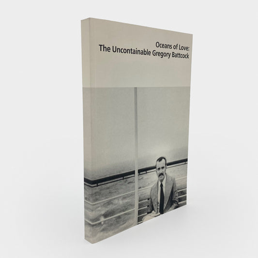 Oceans of Love: The Uncontainable Gregory Battcock