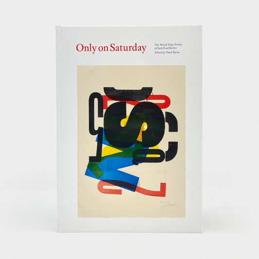 Only on Saturday: The Wood Type Prints of Jack Stauffacher