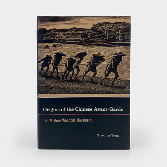 Origins of the Chinese Avant-Garde: The Modern Woodcut Movement