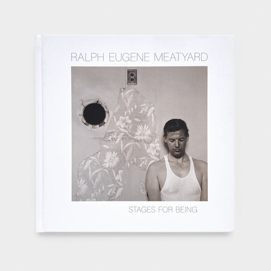 Ralph Eugene Meatyard: Stages for Being