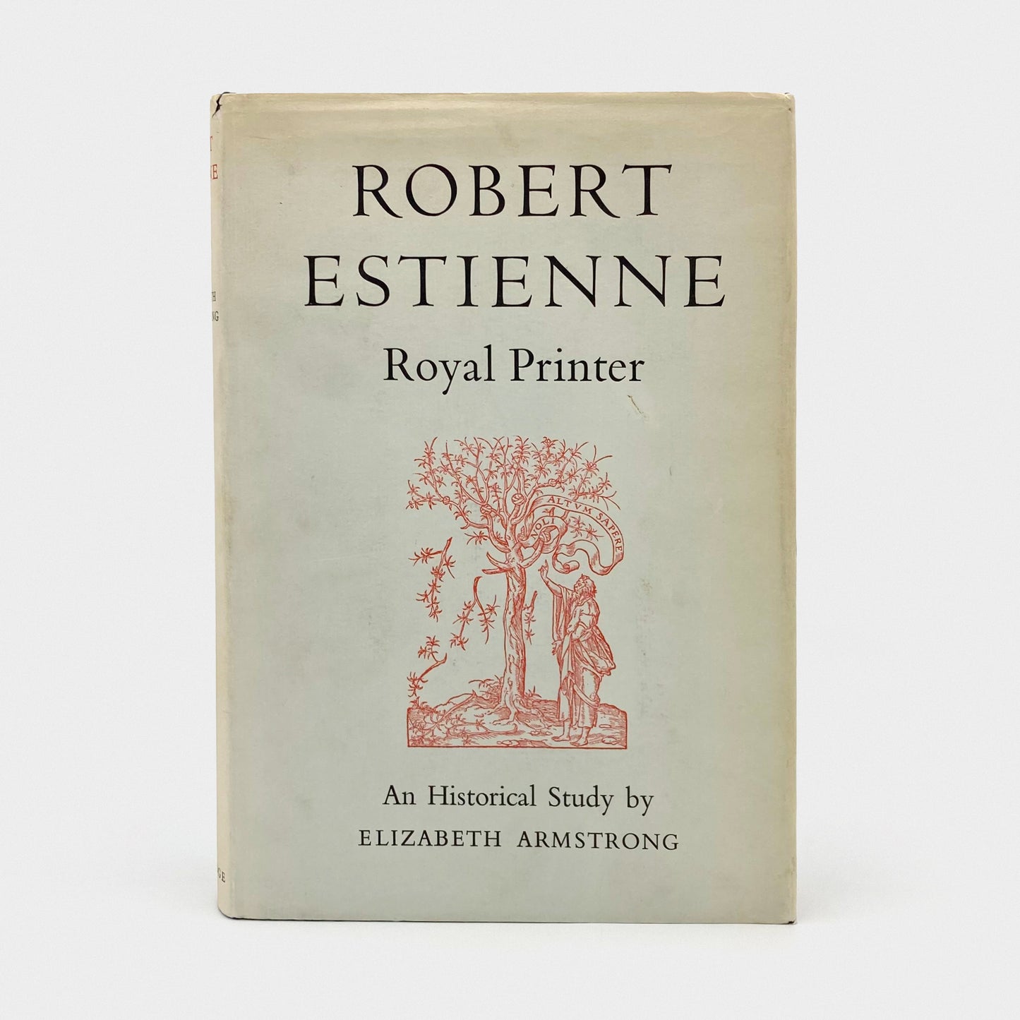 Robert Estienne Royal Printer: An Historical Study of the Elder Stephanus