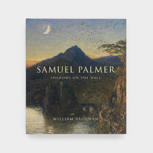Samuel Palmer: Shadows on the Wall
