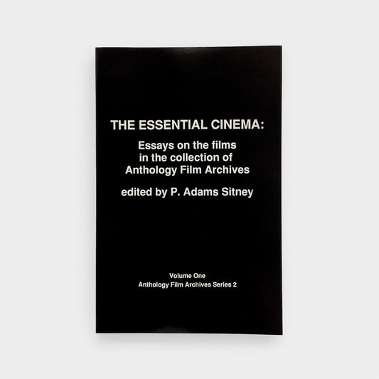 The Essential Cinema: Essays on the films in the collection of Anthology Film Archives
