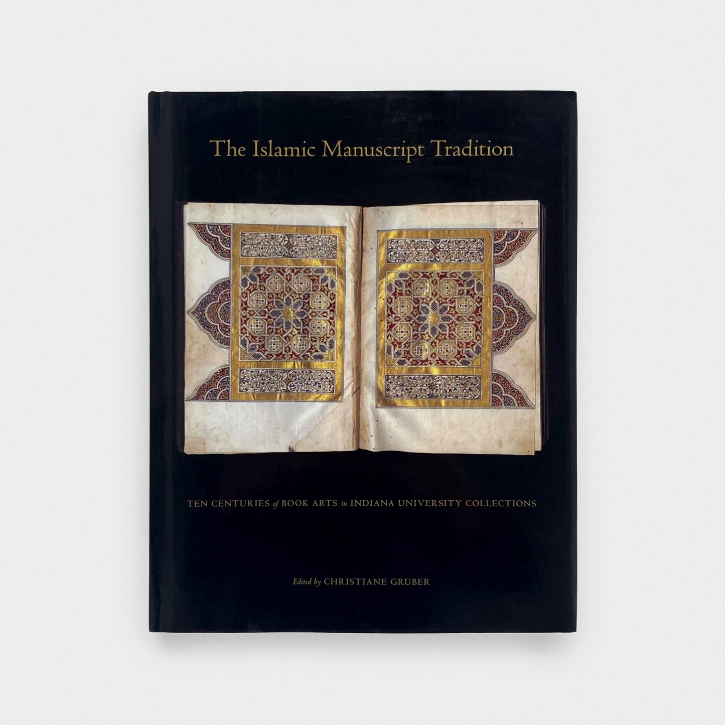 The Islamic Manuscript Tradition: Ten Centuries of Book Arts in Indiana University Collections