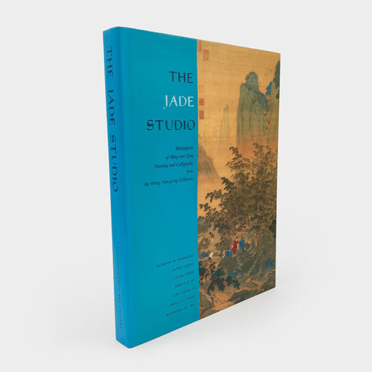 The Jade Studio: Masterpieces of Ming and Qing Painting and Calligraphy from the Wong Nan-p'ing Collection